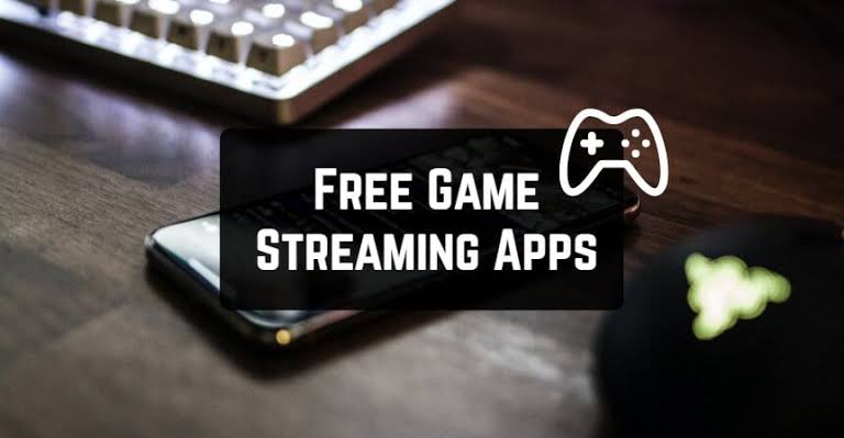 Game Streaming Apps