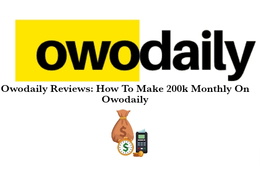 Owodaily Review: how to make 200k monthly